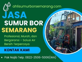 Jasa Sumur Bor Semarang Profesional, Murah, dan Bergaransi